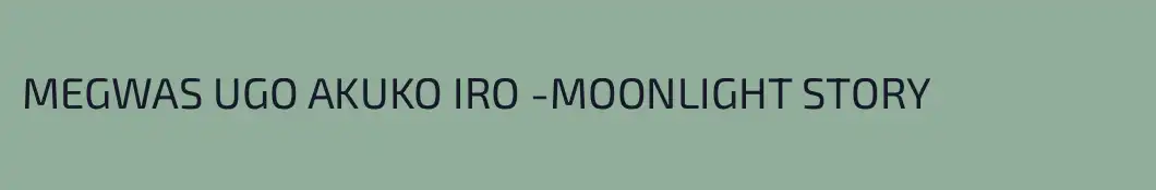 MEGWAS UGO AKUKO IRO -MOONLIGHT STORY